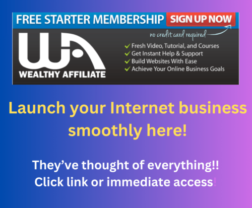 an advertisement for starting on Wealthy Affiliate - the perfect platform to launch Internet Business